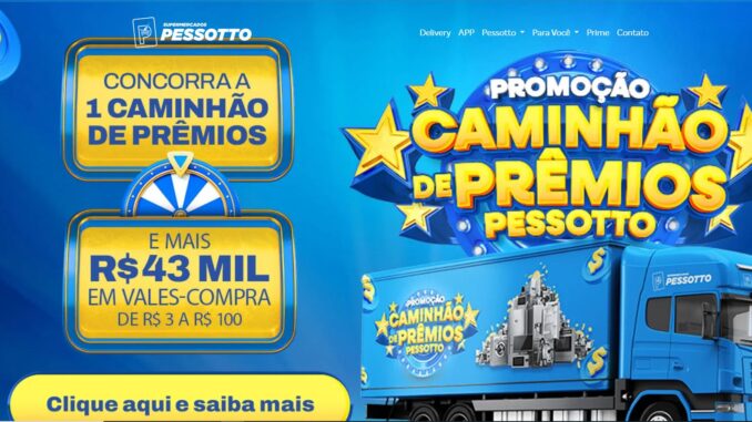 promoçao-pessotto Caminhão de Prêmios Pessotto". A cada R$120 em compras, você ganha um cupom para concorrer a um caminhão carregado de prêmios imperdíveis