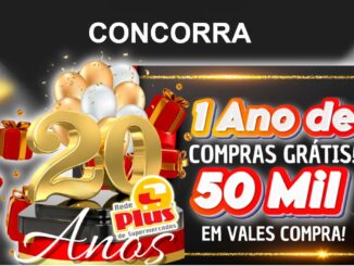 Rede Plus Supermercados 20 anos promoção 1 ano de compras grátis. 50 mil em vales compras