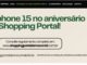 40 Anos de Presentes no Shopping Portal. Concorra a um iPhone 15